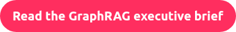 Read the GraphRAG executive brief
